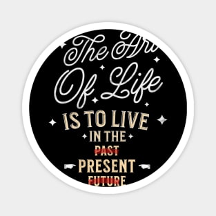 Embrace the Art of Living in the Now with Purposeful Style Magnet